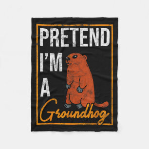 Ground Hog Pretend I’m A Groundhog _1 Fleece Blanket
