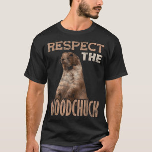 Ground Hog Respect The Woodchuck T-Shirt