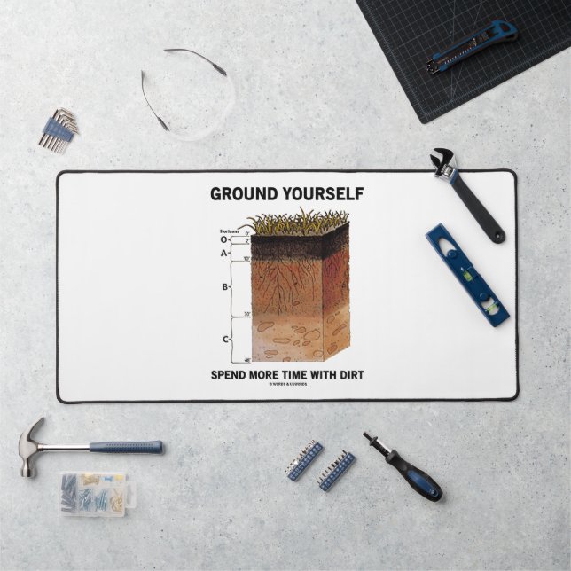 Ground Yourself Spend More Time With Dirt Advice Desk Mat (Workstation)