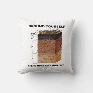 Ground Yourself Spend More Time With Dirt Humour Cushion