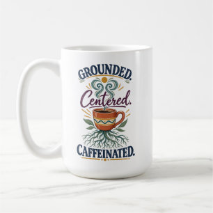 Grounded Centred Caffeinated Boho Coffee Mug