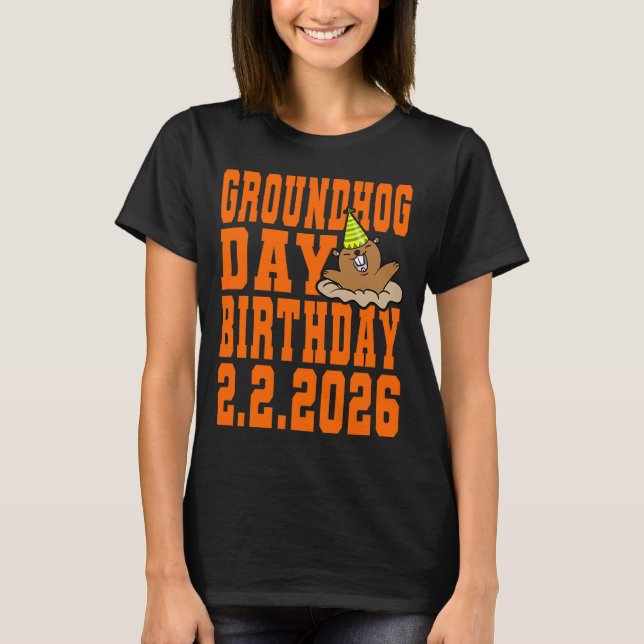 Groundhog Day Birthday February 2nd 2026 Party Ora T-Shirt (Front)