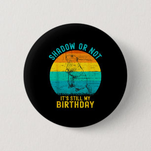 Groundhog Day Birthday February 2nd Funny Birthday 6 Cm Round Badge