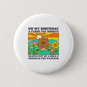 Groundhog Day Birthday Party Funny Furry Fat Roden 6 Cm Round Badge
