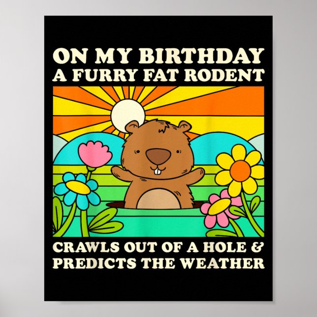 Groundhog Day Birthday Party Funny Furry Fat Roden Poster (Front)