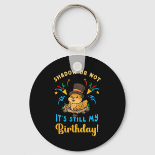 Groundhog Day Birthday Shadow Or Not Still My Bday Key Ring