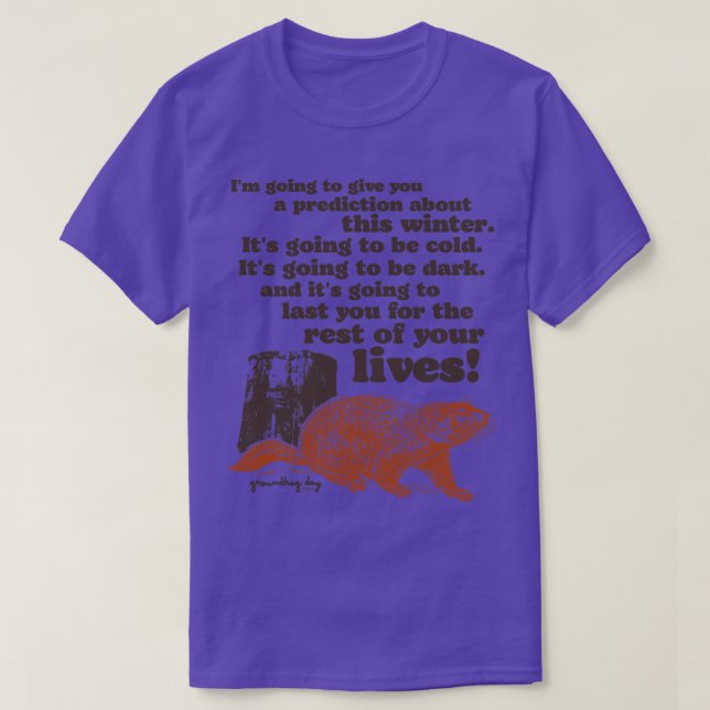 Groundhog Day Cold and Dark Quote T-Shirt (Design Front)
