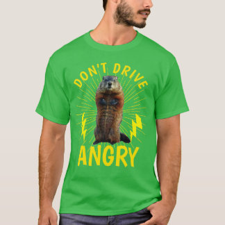 Groundhog Day  Dont Drive Angry  T-Shirt