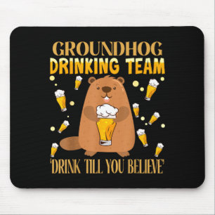 Groundhog Day Drinking Team Drink Until You Believ Mouse Mat