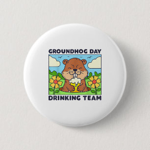 Groundhog Day Drinking Team Funny Men Women Beer M 6 Cm Round Badge