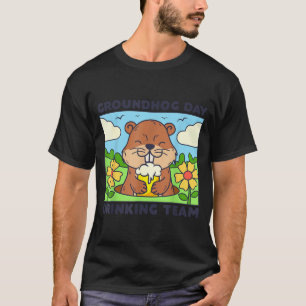 Groundhog Day Drinking Team Funny Men Women Beer M T-Shirt
