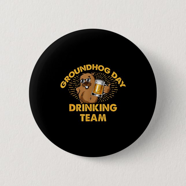 Groundhog Day Drinking Team Groundhog Day Beer Lov 6 Cm Round Badge (Front)