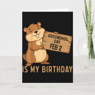 Groundhog Day February 2 Is My Birthday Happy Grou Card
