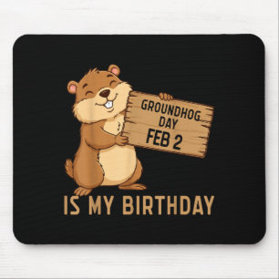 Groundhog Day February 2 Is My Birthday Happy Grou Mouse Mat