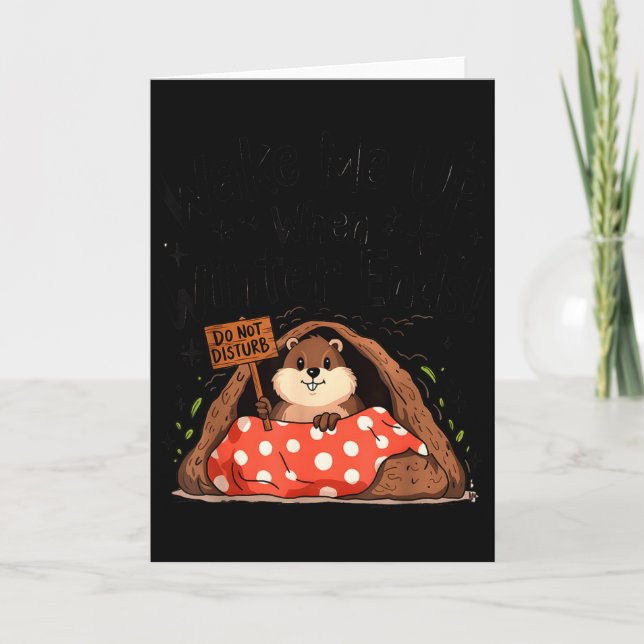 Groundhog Day Funny Groundhog Wake Me Up When Wint Card (Front)