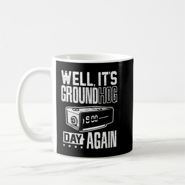Groundhog day funny its ground hog day again  coffee mug (Left)