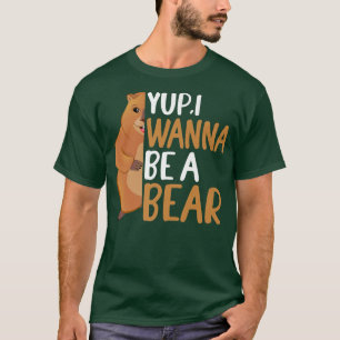 groundhog day funny quote I wanna be a bear Premiu T-Shirt