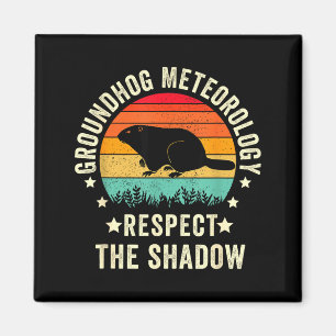 Groundhog Day Funny Quote , Respect The Shadow Met Magnet