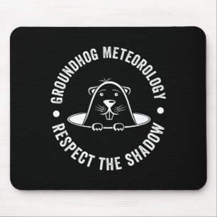 Groundhog Day Funny Quote , Respect The Shadow Met Mouse Mat