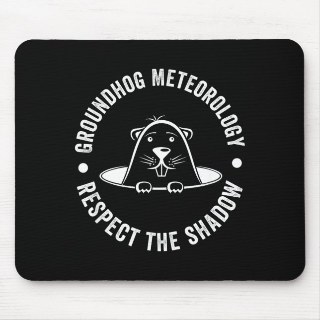 Groundhog Day Funny Quote , Respect The Shadow Met Mouse Mat (Front)