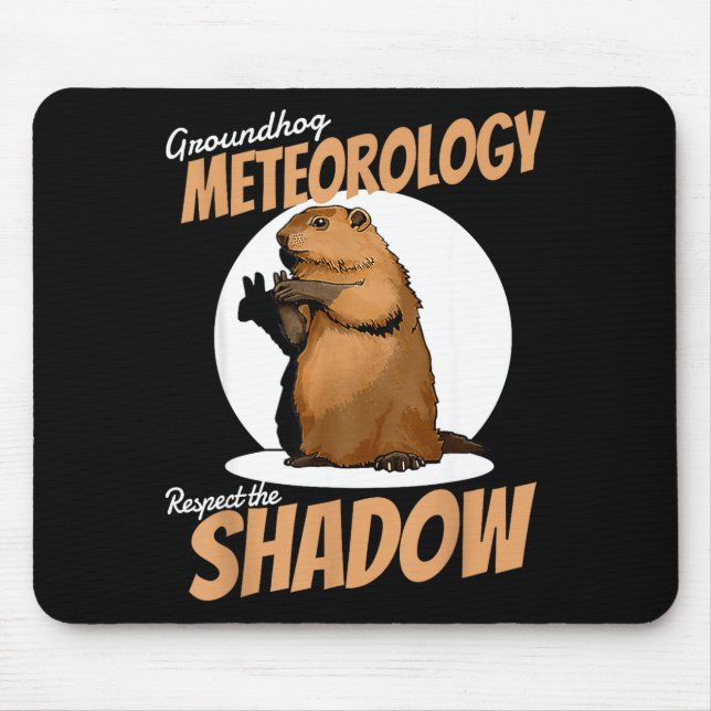 Groundhog Day Funny Rodent Respect The Shadow Mete Mouse Mat (Front)