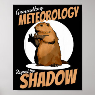 Groundhog Day Funny Rodent Respect The Shadow Mete Poster