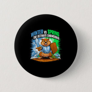 Groundhog Day Funny Winter Spring Sarcasm Men Wome 6 Cm Round Badge