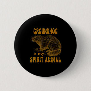 Groundhog Day Groundhog Is My Spirit Animal 6 Cm Round Badge