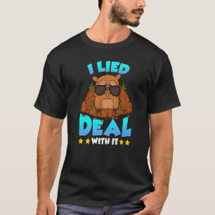 Groundhog Day I Lied Deal With It Punxsutawney Ho T-Shirt