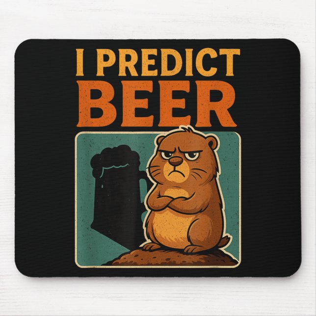 Groundhog Day I Predict Beer Grumpy Groundhog Humo Mouse Mat (Front)