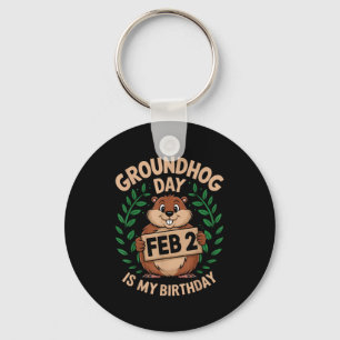 Groundhog Day Is My Birthday Born On Groundhog Day Key Ring