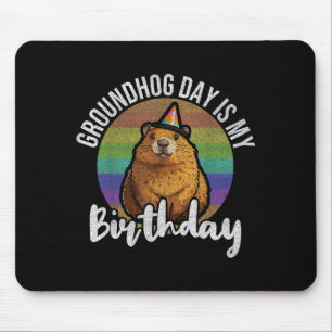 Groundhog Day Is My Birthday Born On Groundhog Day Mouse Mat