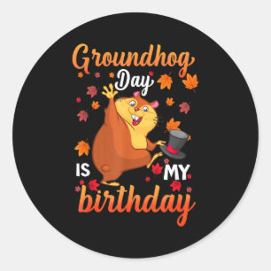Groundhog Day Is My Birthday February 2, Happy Gro Classic Round Sticker
