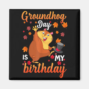 Groundhog Day Is My Birthday February 2, Happy Gro Magnet