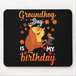 Groundhog Day Is My Birthday February 2, Happy Gro Mouse Mat