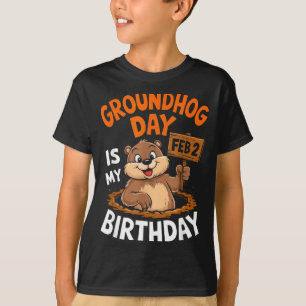 Groundhog Day Is My Birthday February 2nd _2 T-Shirt