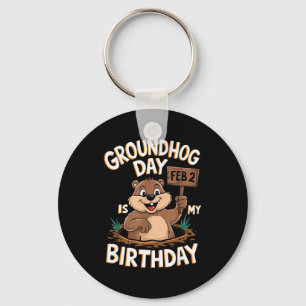 Groundhog Day Is My Birthday February 2nd Key Ring