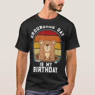 Groundhog Day Is My Birthday - February 2nd Vintag T-Shirt
