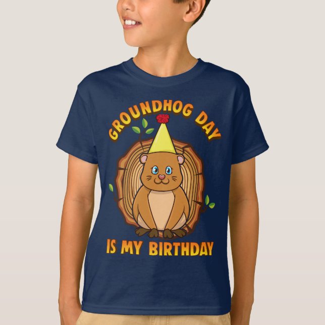Groundhog Day Is My Birthday T-Shirt (Front)