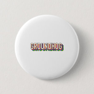 Groundhog Day Men Women Retro Vintage 60s 70s 80s  6 Cm Round Badge