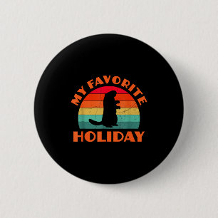 Groundhog Day My Favorite Holiday Retro  6 Cm Round Badge