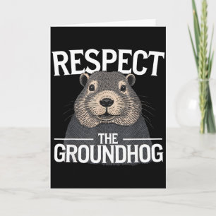 Groundhog Day Respect The Groundhog _1 Card