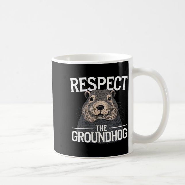 Groundhog Day Respect The Groundhog _1  Coffee Mug (Right)