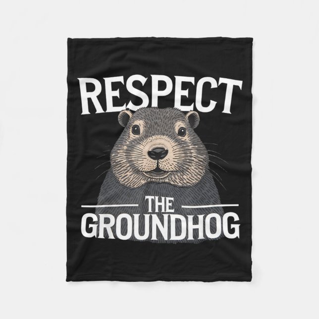 Groundhog Day Respect The Groundhog _1  Fleece Blanket (Front)
