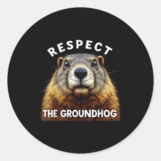 Groundhog Day Respect The Groundhog _2  Classic Round Sticker (Front)