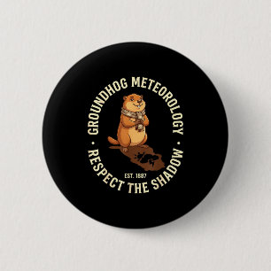 Groundhog Day Respect The Shadow Meteorology Groun 6 Cm Round Badge