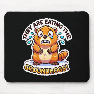 Groundhog Day They Are Eating The Groundhogs Funny Mouse Mat