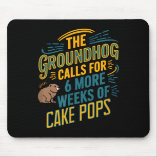 Groundhog Humor For Dessert Lovers Six More Weeks  Mouse Mat