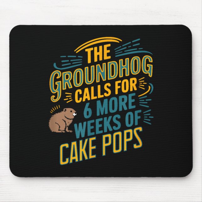 Groundhog Humor For Dessert Lovers Six More Weeks  Mouse Mat (Front)