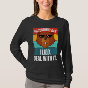 Groundhog I Lied Deal With It Woodchuck Ground Hog T-Shirt
